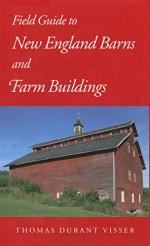 Field Guide to New England Barns & Farm Buildings